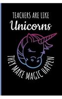 Teachers Are Like Unicorns They Make Magic Happen: Teaching Blank Lined Journal Planner
