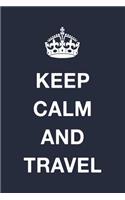 Keep Calm and Travel: Blank Ruled Lined Composition Notebook