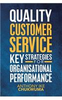 Quality Customer Service Key Strategies for Organisational Performance