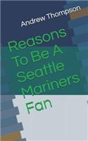 Reasons to Be a Seattle Mariners Fan