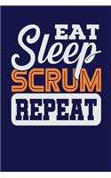 Eat Sleep Scrum Repeat