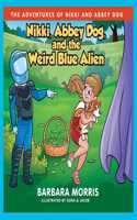 Nikki, Abbey Dog and the Weird Blue Alien