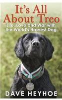 It's All About Treo: Life and War with the World's Bravest Dog