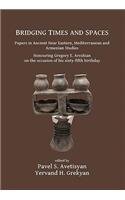 Bridging Times and Spaces: Papers in Ancient Near Eastern, Mediterranean and Armenian Studies