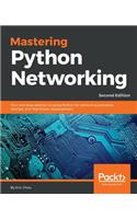 Mastering Python Networking - Second Edition: Your one-stop solution to using Python for network automation, DevOps, and Test-Driven Development