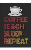 Coffee Teach Sleep Repeat: 2019 Weekly Planner
