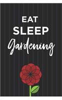 Eat Sleep Gardening Notebook: Fun Blank Lined Journal