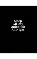 Sleep All Day Quidditch All Night: 6 Columns Columnar Pad