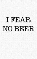I Fear No Beer