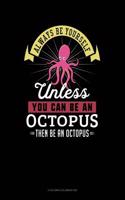 Always Be Yourself Unless You Can Be an Octopus Then Be an Octopus: 6 Columns Columnar Pad(381 6 Columns Columnar Pad)