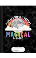 A Solar Eclipse Is Totally Magical Composition Notebook: College Ruled 93/4 X 71/2 100 Sheets 200 Pages for Writing