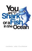 You Are Either a Shark or a Fish in the Ocean
