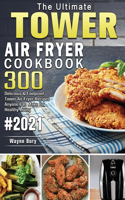 The Ultimate Tower Air Fryer Cookbook 2021