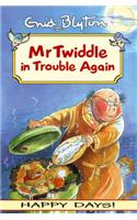 Mr Twiddle in Trouble Again: (Happy days!)