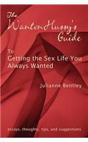 The Wanton Hussy's Guide to Getting the Sex Life You Always Wanted