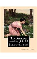 Amateur Garden (1914). By: George W. Cable (illustrated): George Washington Cable (October 12, 1844 - January 31, 1925) was an American novelist notable for the realism of his