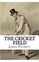 Cricket Field: Or, the History and Science of the Game of Cricket