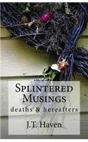 Splintered Musings: deaths & hereafters(2 Splintered Musings)