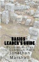 Basics - Leader's Guide: Building Blocks of Christian Faith