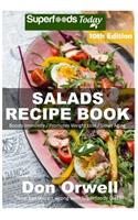 Salads Recipe Book: Over 175 Quick & Easy Gluten Free Low Cholesterol Whole Foods Recipes full of Antioxidants & Phytochemicals(10 Salads Recipes)