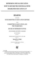 Rethinking Special Education: How to Reform the Individuals with Disabilities Education ACT