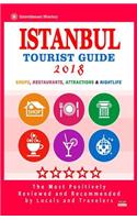 Istanbul Tourist Guide 2018: Most Recommended Shops, Restaurants, Entertainment and Nightlife for Travelers in Istanbul (City Tourist Guide 2018)