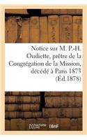 Notice Sur M. P.-H. Oudiette, Prêtre de la Congrégation de la Mission, Décédé À Paris 1873