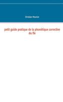 Petit guide pratique de la phonétique corrective du fle