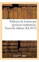 Tableaux de Lecture Par Plusieurs Instituteurs. Nouvelle Édition: Mise En Rapport Avec Le Premier Et Le Second Alphabet Des Mêmes Auteurs