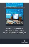 Les Métamorphoses Des Infrastructures, Entre Béton Et Numérique