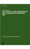 Die Christlichen Sarkophage Der Vorkonstantinischen Zeit: (Studien Zur Spätantiken Kunstgeschichte)