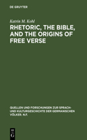 Rhetoric, the Bible, and the origins of free verse