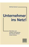 Unternehmer ins Netz!: Wie kleine und mittlere Unternehmen das Internet erfolgreich nutzen können(German)