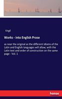 Works - into English Prose: as near the original as the different idioms of the Latin and English languages will allow; with the Latin text and order of construction on the sam