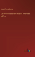 Observaciones sobre la práctica del arte de edificar