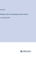 Flametti; oder vom Dandysmus der Armen