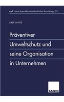 Präventiver Umweltschutz Und Seine Organisation in Unternehmen