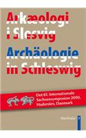 Archaologie in Schleswig - Arkaeologi I Slesvig: Det 61. Internationale Sachsensymposium 2010 Haderslev, Danmark