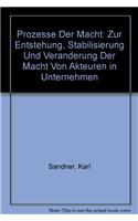 Prozesse Der Macht: Zur Entstehung, Stabilisierung Und Veranderung Der Macht Von Akteuren in Unternehmen