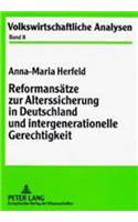 Reformansaetze Zur Alterssicherung in Deutschland Und Intergenerationelle Gerechtigkeit