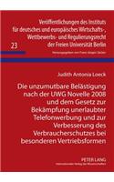 Die Unzumutbare Belaestigung Nach Der Uwg Novelle 2008 Und Dem Gesetz Zur Bekaempfung Unerlaubter Telefonwerbung Und Zur Verbesserung Des Verbraucherschutzes Bei Besonderen Vertriebsformen