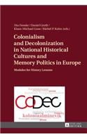 Colonialism and Decolonization in National Historical Cultures and Memory Politics in Europe