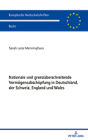 Nationale und grenzueberschreitende Vermoegensabschoepfung in Deutschland, der Schweiz, England und Wales