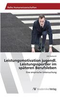 Leistungsmotivation jugendl. Leistungssportler im späteren Berufsleben