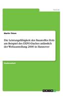 Leistungsfähigkeit des Baustoffes Holz am Beispiel des EXPO-Daches anlässlich der Weltausstellung 2000 in Hannover