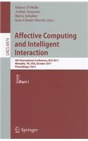 Affective Computing and Intelligent Interaction: Fourth International Conference, Acii 2011, Memphis, Tn, Usa, October 9-12, 2011, Proceedings, Part I