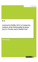 Astoined in Dublin 2012. A Contractive Analysis of the Relationship In James Joyce's Eveline and A Painful Case