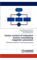Vector control of induction motors considering magnetic saturation
