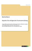 Impulse für erfolgreiche Teamentwicklung: Ausgewählte, praxiserprobte Anleitungen für die treffsichere Analyse von Teamproblemen und die Umsetzung von Entwicklungsmaßnahmen für leistungsstar
