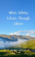 When Infinity Echoes Through Silence